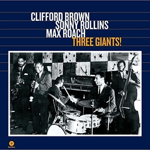 Three Giants! (Ltd.180g Vinyl), Clifford Brown, Sonny Rollins, Max Roach