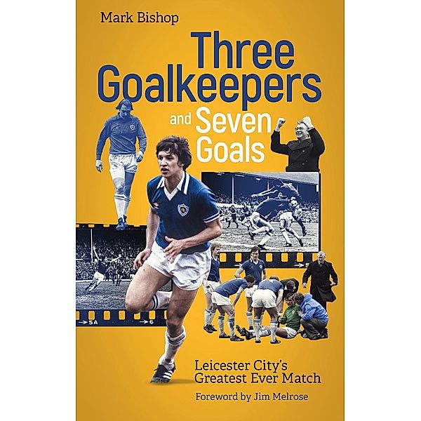 Three Goalkeepers and Seven Goals / Pitch Publishing, Mark Bishop