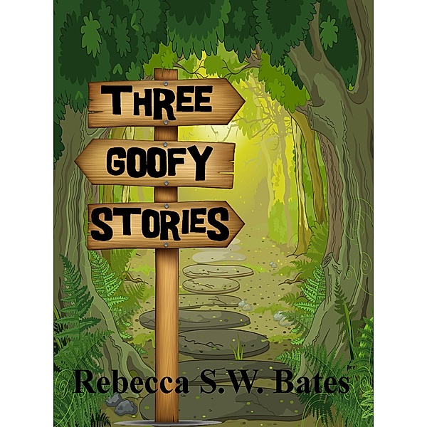Three Goofy Stories, Rebecca S. W. Bates