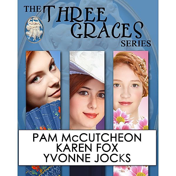 Three Graces Series Boxed Set (The Three Graces) / The Three Graces, Pam McCutcheon, Karen Fox, Yvonne Jocks