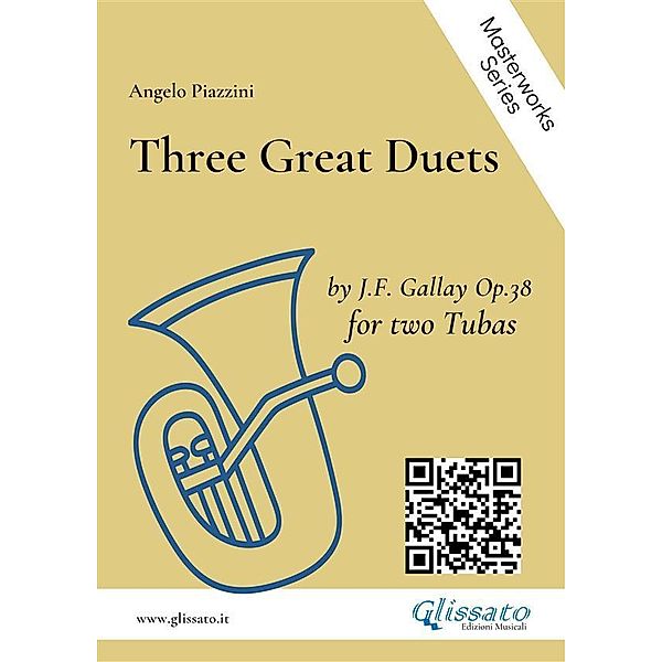 Three Great Duets by J.F. Gallay op.38 for Tuba / Angelo Piazzini - masterworks Bd.6, Angelo Piazzini, Jacques-François Gallay