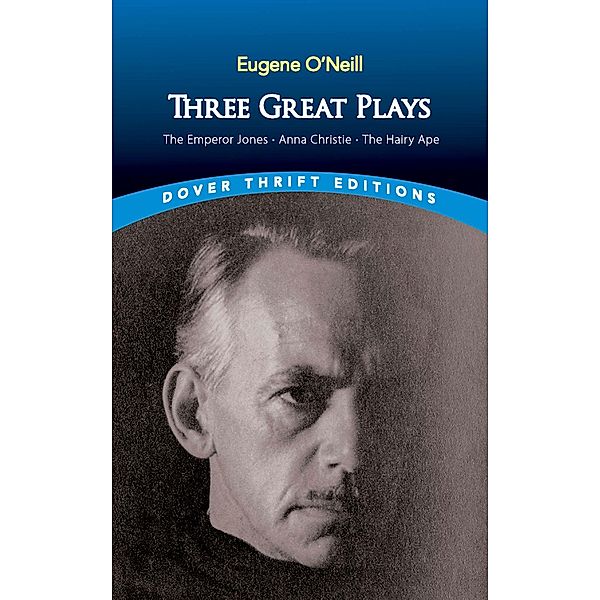 Three Great Plays / Dover Thrift Editions: Plays, Eugene O'Neill