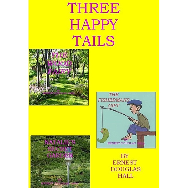 Three Happy Tails, Ernest Douglas Hall