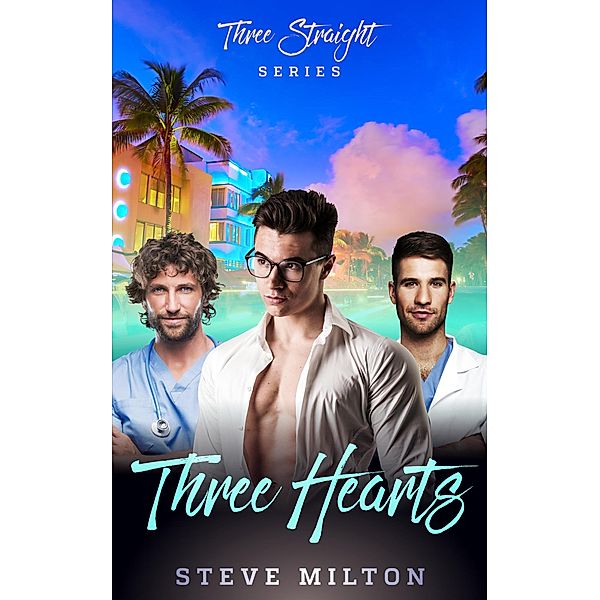 Three Hearts (Three Straight, #2) / Three Straight, Steve Milton