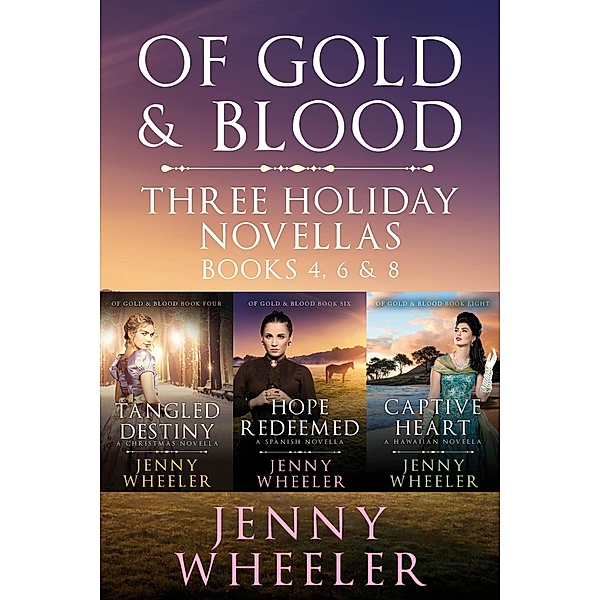 Three Holiday Novellas: Sweet Romance with  a  Twist from Of Gold & Blood Mystery Series / Of Gold & Blood, Jenny Wheeler