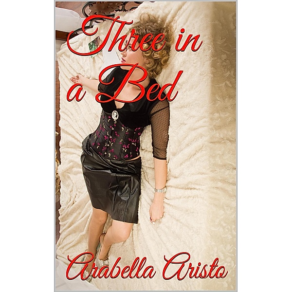 Three In A bed, Arabella Aristo