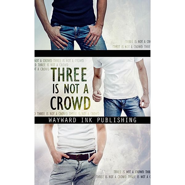 Three Is Not A Crowd / Wayward Ink Publishing, Lily Velden