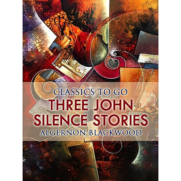 Three John Silence Stories, Algernon Blackwood