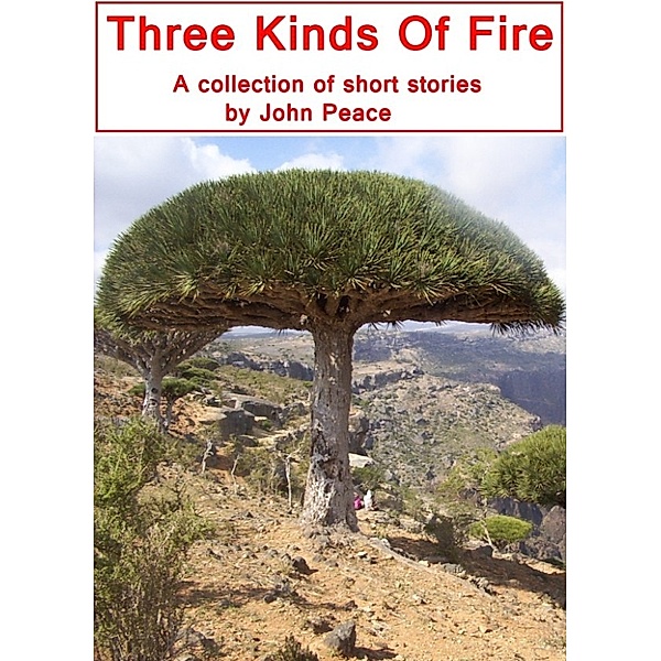 Three Kinds of Fire, John Peace