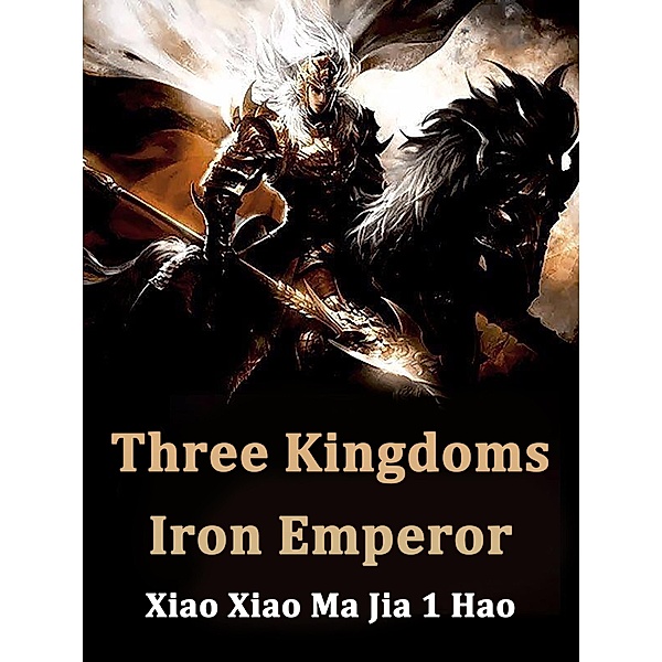 Three Kingdoms: Iron Emperor / Funstory, Xiao XiaoMaJiaHao