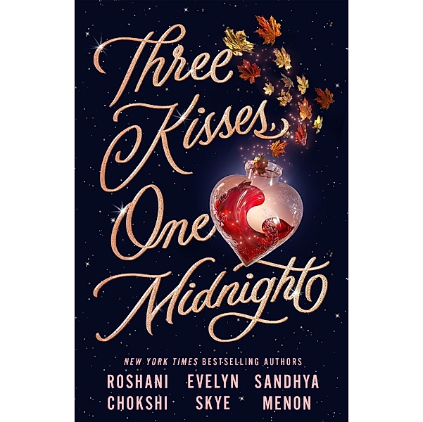 Three Kisses, One Midnight, Evelyn Skye, Roshani Chokshi, Sandhya Menon
