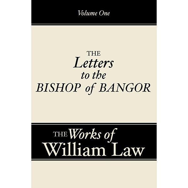 Three Letters to the Bishop of Bangor, Volume 1, William Law