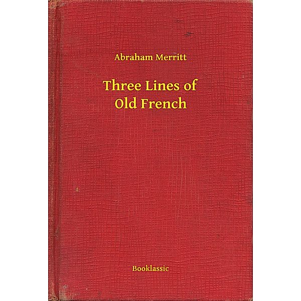Three Lines of Old French, Abraham Merritt