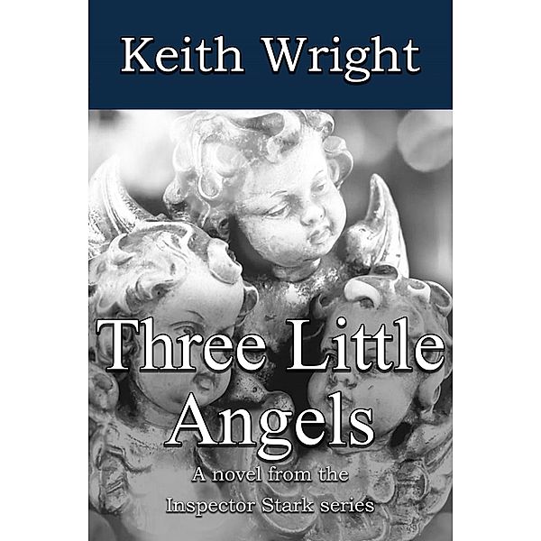 Three Little Angels (The Inspector Stark novels, #8) / The Inspector Stark novels, Keith Wright