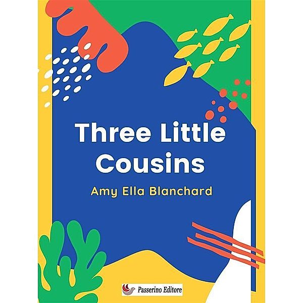 Three Little Cousins, Amy Ella Blanchard