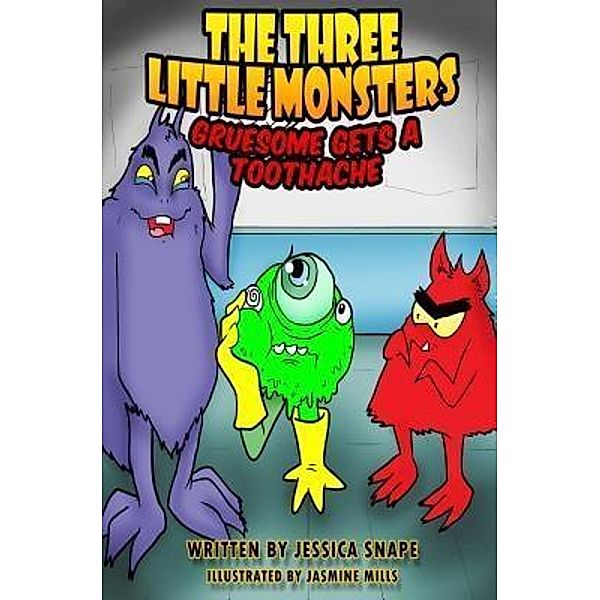 Three Little Monsters Series: 2 Three Little Monsters In, Jessica Snape