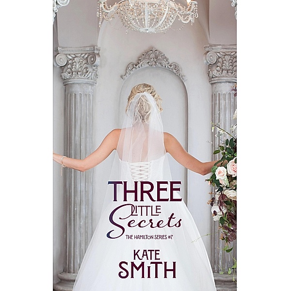 Three Little Secrets (The Hamilton Series, #7) / The Hamilton Series, Kate Smith