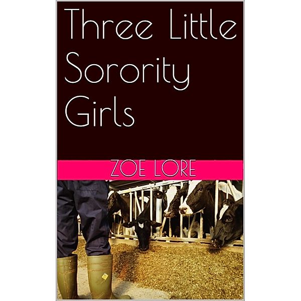 Three Little Sorority Girls, Zoe Lore