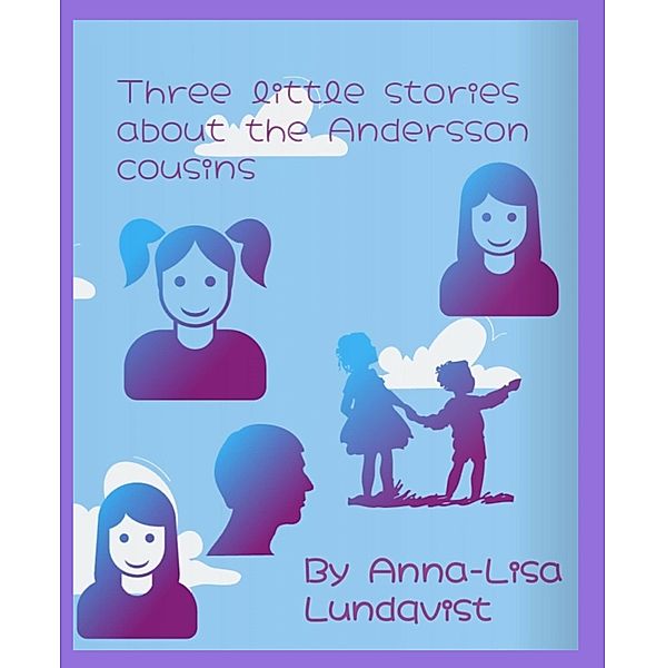 Three little stories about the Andersson cousins, Anna-Lisa Lundqvist