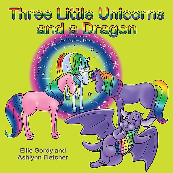 Three Little Unicorns and a Dragon, Ellie Gordy, Ashlynn Fletcher