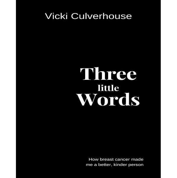 Three Little Words, Vicki Culverhouse