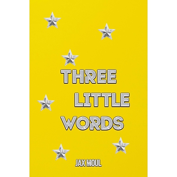 Three Little Words, Jax Moul