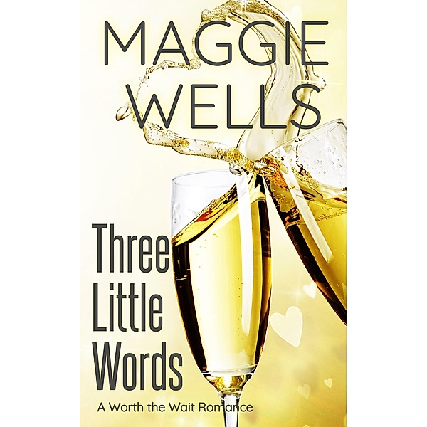 Three Little Words (Worth the Wait Romance, #1) / Worth the Wait Romance, Maggie Wells