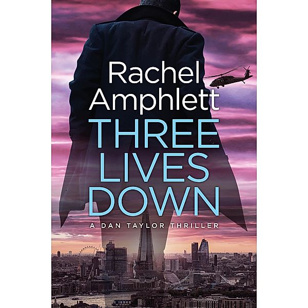 Three Lives Down / Dan Taylor spy thrillers Bd.3, Rachel Amphlett
