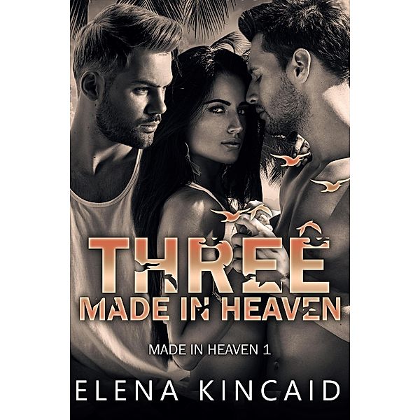 Three Made In Heaven / Made In Heaven, Elena Kincaid