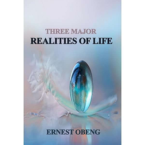 Three Major Realities of Life, Ernest Obeng