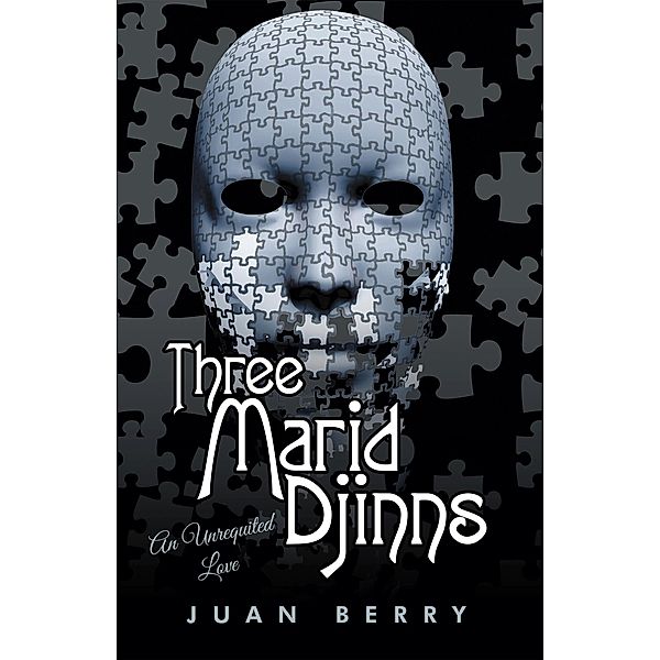 Three Marid Djinns an Unrequited Love, Juan Berry