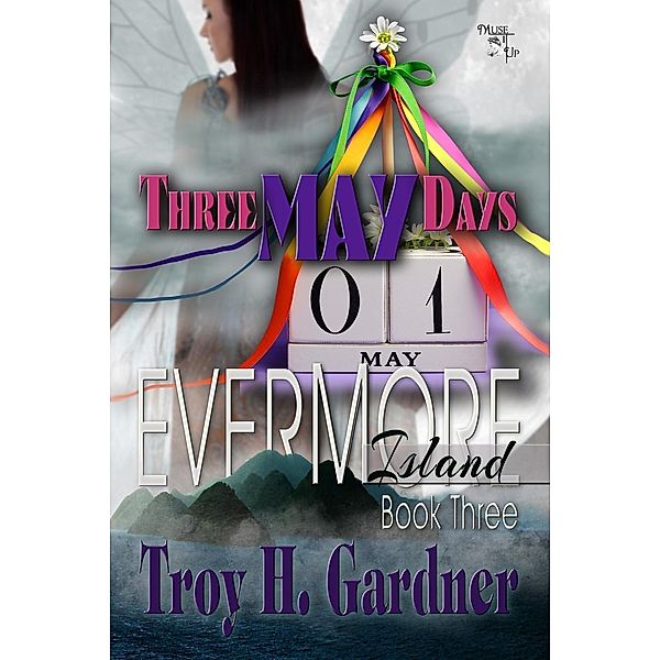 Three May Days (Evermore Island Series, #3) / Evermore Island Series, Troy H. Gardner