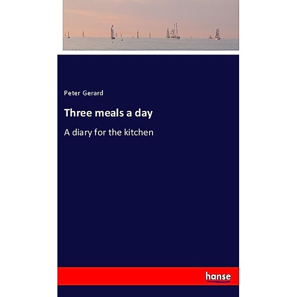 Three meals a day, Peter Gerard