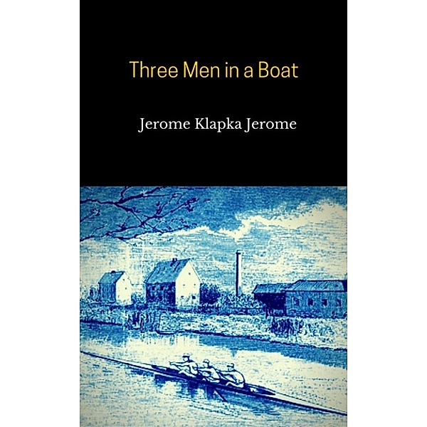 Three Men in a Boat, Jerome Klapka Jerome
