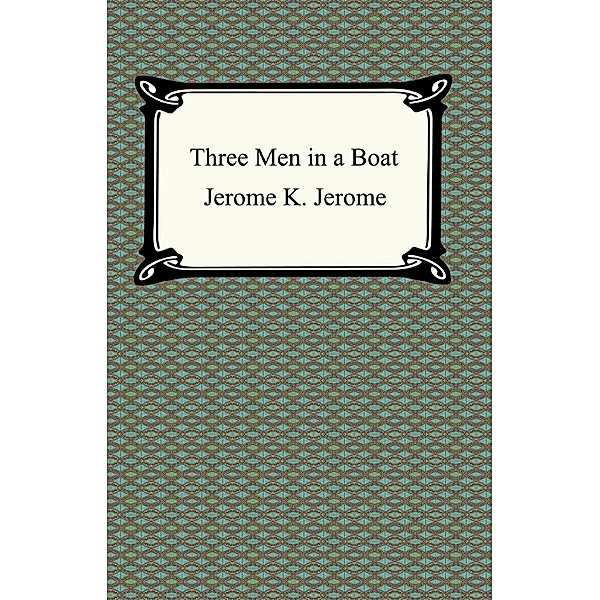 Three Men in a Boat, Jerome Jerome