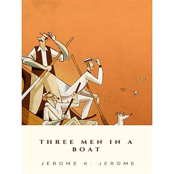 Three Men in a Boat, Jerome K. Jerome