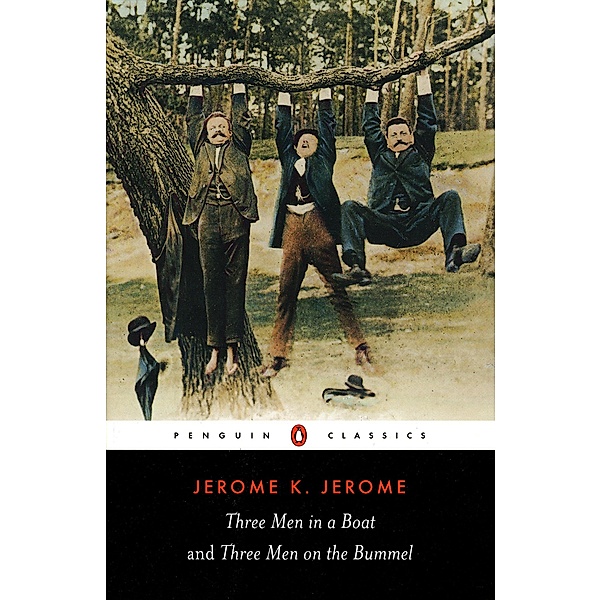 Three Men in a Boat and Three Men on the Bummel, Jerome K. Jerome