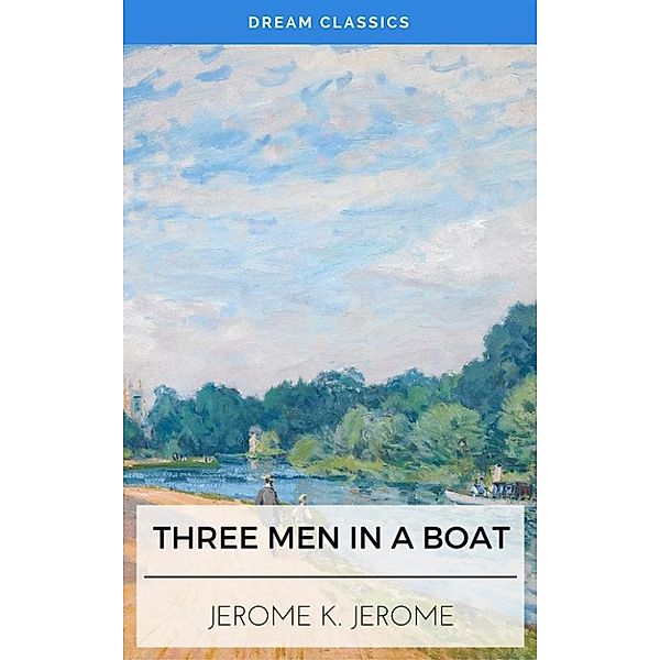 Three Men in a Boat (Dream Classics), Jerome Klapka Jerome, Dream Classics