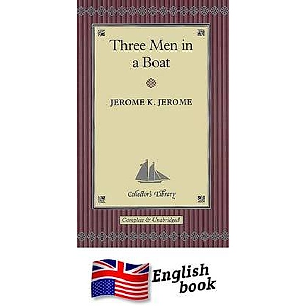 Three Men in a Boat -To Say Nothing of the Dog, Jerome K. Jerome