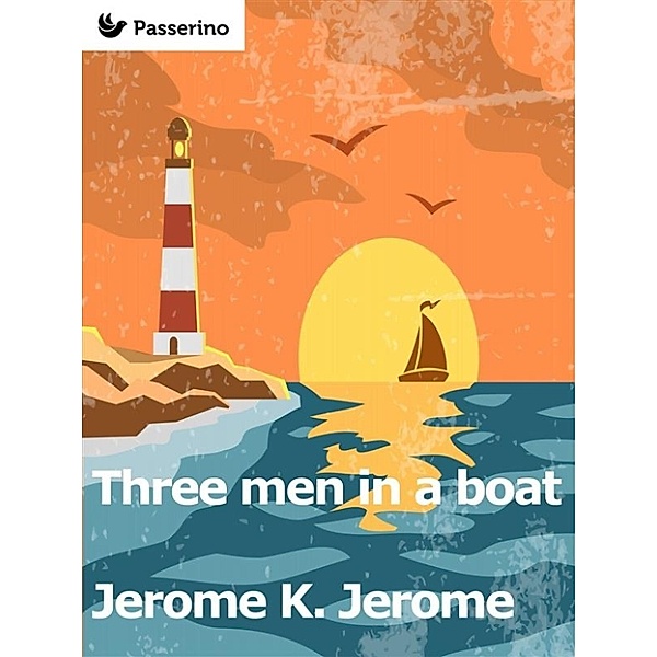 Three Men in a Boat (To Say Nothing of the Dog), Jerome K. Jerome