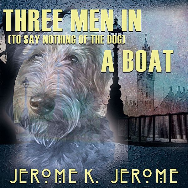 Three Men in a Boat (To Say Nothing of the Dog), Jerome K. Jerome