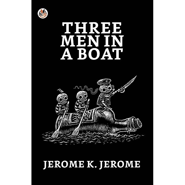 Three Men in a Boat / True Sign Publishing House, Jerome K. Jerome