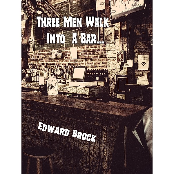 Three Men Walk Into A Br..., Edward Brock