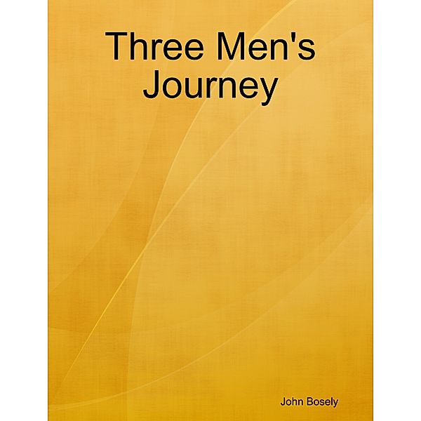 Three Men's Journey, John Bosely