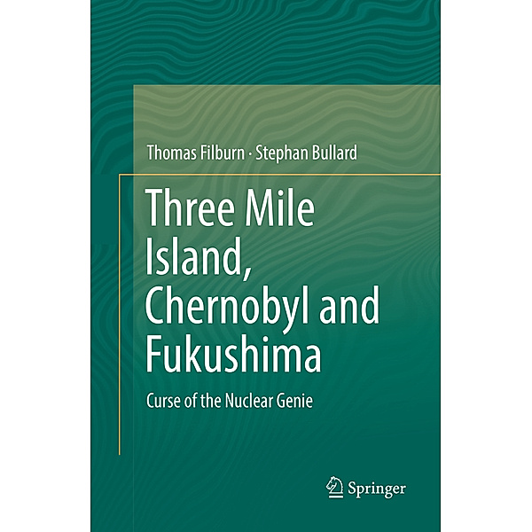 Three Mile Island, Chernobyl and Fukushima, Thomas Filburn, Stephan Bullard