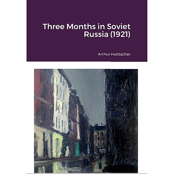Three Months in Soviet Russia (1921), Arthur Holitscher