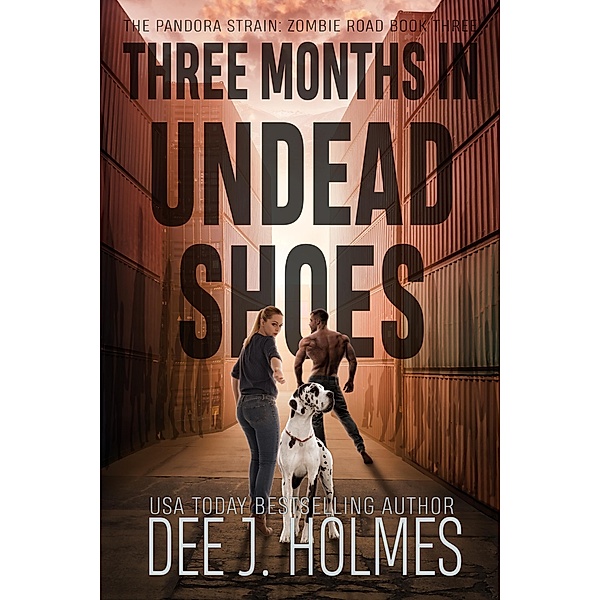Three Months In Undead Shoes (The Pandora Strain: Zombie Road) / The Pandora Strain: Zombie Road, Dee J. Holmes