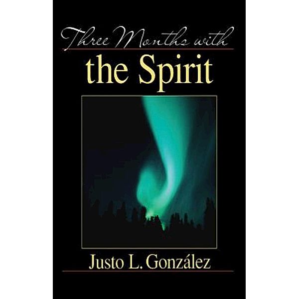 Three Months With the Spirit, Justo L. Gonzalez