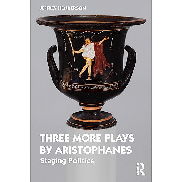 Three More Plays by Aristophanes, Jeffrey Henderson