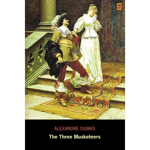Three Musketeers (AD Classic Illustrated) / AD Classic, Alexandre Dumas